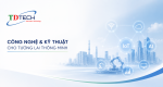 Giới Thiệu Công Ty TNHH Kỹ Thuật Tự Động TDTECH – Giải Pháp Tự Động Hóa